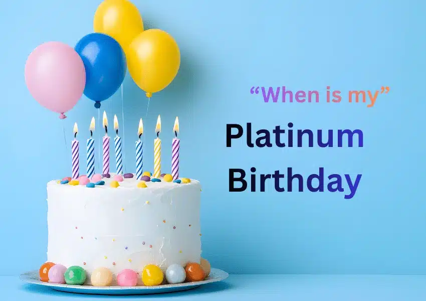 when is my platinum birthday